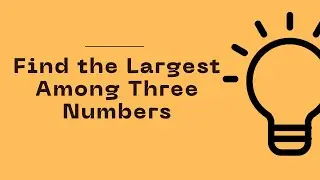 JavaScript Program to Find the Largest Among Three Numbers | Celotek