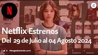 Netflix Extrenos del 29 de Julio al 04 de Agosto 2024