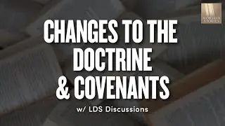 Changes to the Doctrine & Covenants | Ep. 1655 | LDS Discussions Ep. 19