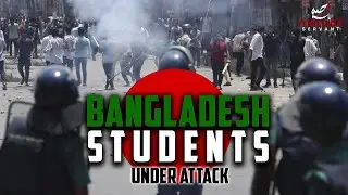 BANGLADESH STUDENTS UNDER ATTACK