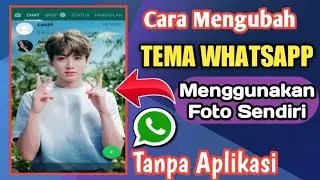Cara Ubah Tema Whatsapp Menggunakan Foto Sendiri Tanpa Aplikasi