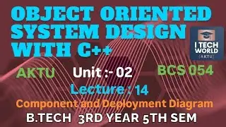 OOSD with C++  Unit : 2 Component & Deployment Daigram (Lec : 14) B.Tech AKTU 3 Year CSE/IT BCS054