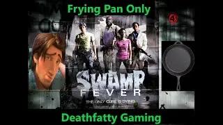 Frying Pan Only - Left 4 Dead 2 - Swamp Fever - Deathfatty Gaming