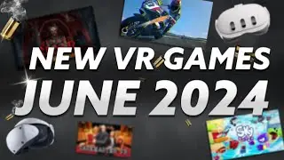 NEW VR Games JUNE 2024! | QUEST 3, QUEST 2, PSVR2, PCVR