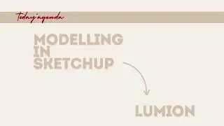 3D modeling in Sketchup and Rendering in Lumion