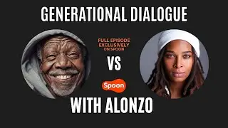 Generational Dialogue W/ Alonzo