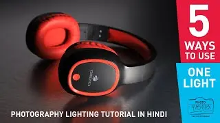 One Light Product Photography - 5 Ways to Light Products with a single light. A tutorial in Hindi.