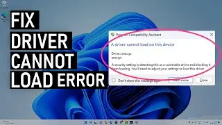 Fix A Driver Cannot Load On This Device On Windows 11 | ene.sys Driver | Part -1