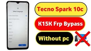 Tecno Spark 10c Frp Bypass Android 12 || Spark 10c (K15K) Google account unlock without pc