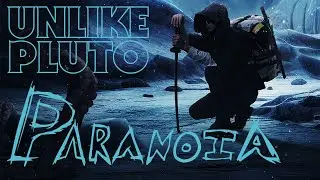 Unlike Pluto - Paranoia