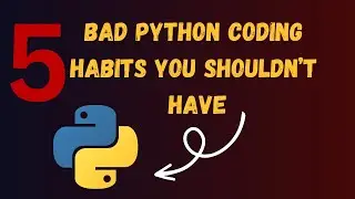 5 BAD python coding habits : You shouldn't have