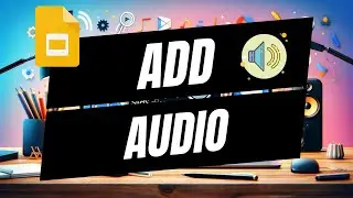 How To Add Audio To Google Slides - Full Guide