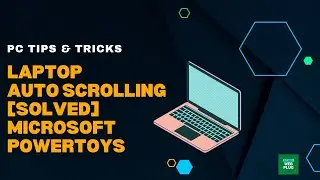 PC Tips & Tricks  - Laptop Auto Scrolling SOLVED  | Microsoft PowerToys