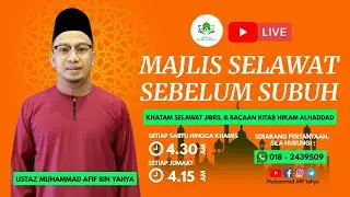 PAGI KE 18 (PUSINGAN 4) BACAAN SELAWAT JIBRIL (PENGIJAZAHAN) & BACAAN KITAB AL-HIKAM ALHADDAD