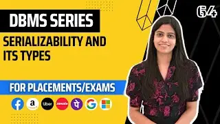 L64 : Serializability and its types in DBMS | Complete DBMS Course