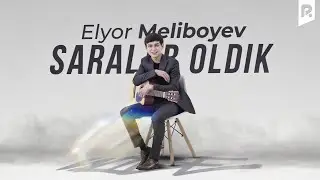 Elyor Meliboyev - Saralab oldik (Official Music)