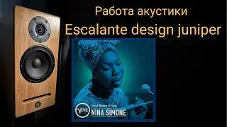 Работа акустики Escalante design juniper музыка Nina Simone - Dont Let Me Be Misunderstood