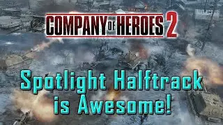 Company of Heroes 2: Spotlight Halftrack is Awesome!
