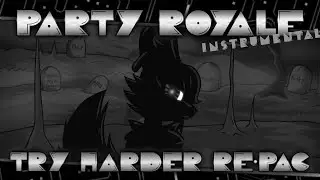 (INSTRUMENTAL) Party Royale - Try Harder / D-Side Too Slow Re-Pac