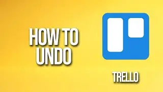 How To Undo Trello Tutorial