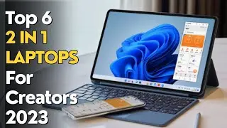 Top 6 : Best 2 in 1 Laptops for Creatives