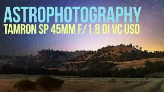 Astrophotography: Tamron SP 45mm f/1.8 Di VC USD
