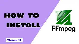 How to install FFmpeg on Window 10 and text it