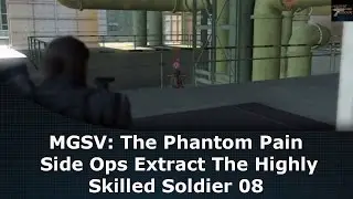 MGSV: The Phantom Pain Side Ops Extract The Highly Skilled Soldier 08