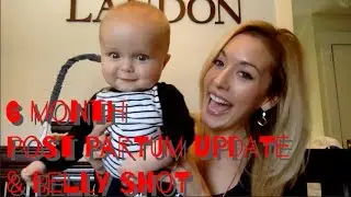 6 Month Postpartum/Baby Update