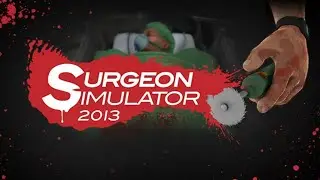 Surgeon Simulator 2013 - Обзор игры от Битнера. [Архив 2016 г.]