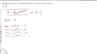 Determine the inverse of the following matrix by using the cofactor method