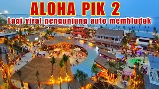 ALOHA PASIR PUTIH PIK 2 BARU BUKA LANGSUNG VIRAL‼️LANGSUNG DISERBU PENGUNJUNG | WISATA GRATIS PIK 2