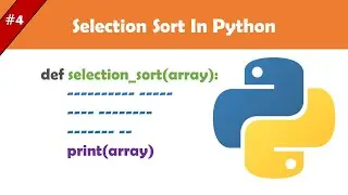 selection sort explanation | python code | searching & sorting #4