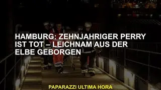 Hamburg: Zehnjähriger Perry ist tot – Leichnam aus der Elbe geborgen
