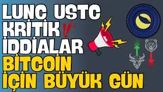 LUNC USTC KRİTİK İDDİALAR BİTCOİN İÇİN BÜYÜK GÜN SON DAKİKA
