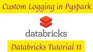 Databricks Tutorial 11 : Custom Logging in Databricks pyspark, pyspark custom logging, 