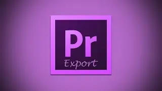 How to Export Finished Video in Adobe Premiere Pro