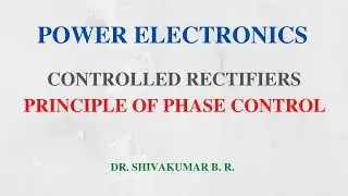 30. Principle of Phase Controlled Rectifier Converter Operation