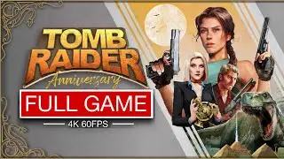 Tomb Raider: Anniversary FULL Game Walkthrough - No Commentary (4K 60FPS)