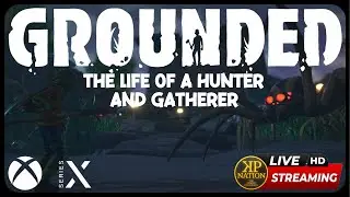 *LETS PLAY* Grounded (SOLO) - The Life of a Hunter and Gatherer - XBOX Series X - Live