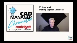 Cadalyst CAD Manager Chronicles, Episode 4: Making Upgrade Decisions