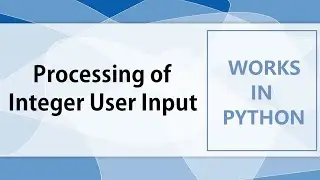Processing of Integer User Inputs in Python | Simple Integer Addition