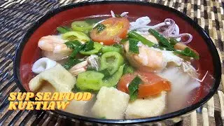 Simple Memasaknya, Sup Seafood Kuetiaw  Rasa Menggoda