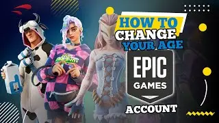 How to Change Your Age in Epic Games Account (2024)