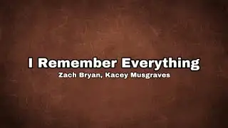 Zach Bryan, Kacey Musgraves - I Remember Everything (Lyrics)