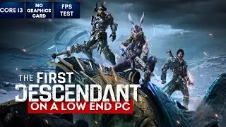 The First Descendant on Low End PC | NO Graphics Card | i3