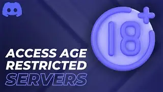 How To Access Age Restricted Server On Discord - Full Guide