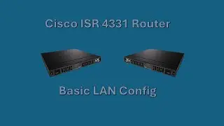 Cisco ISR 4331 Router - Basic Lan Connection