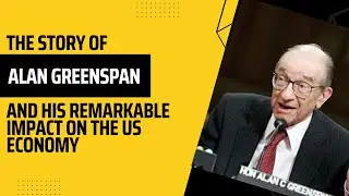 Who is Alan Greenspan... An Introduction To His Remarkable Life