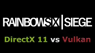 Rainbow Six Siege - DirectX 11 vs Vulkan (2080 Super)